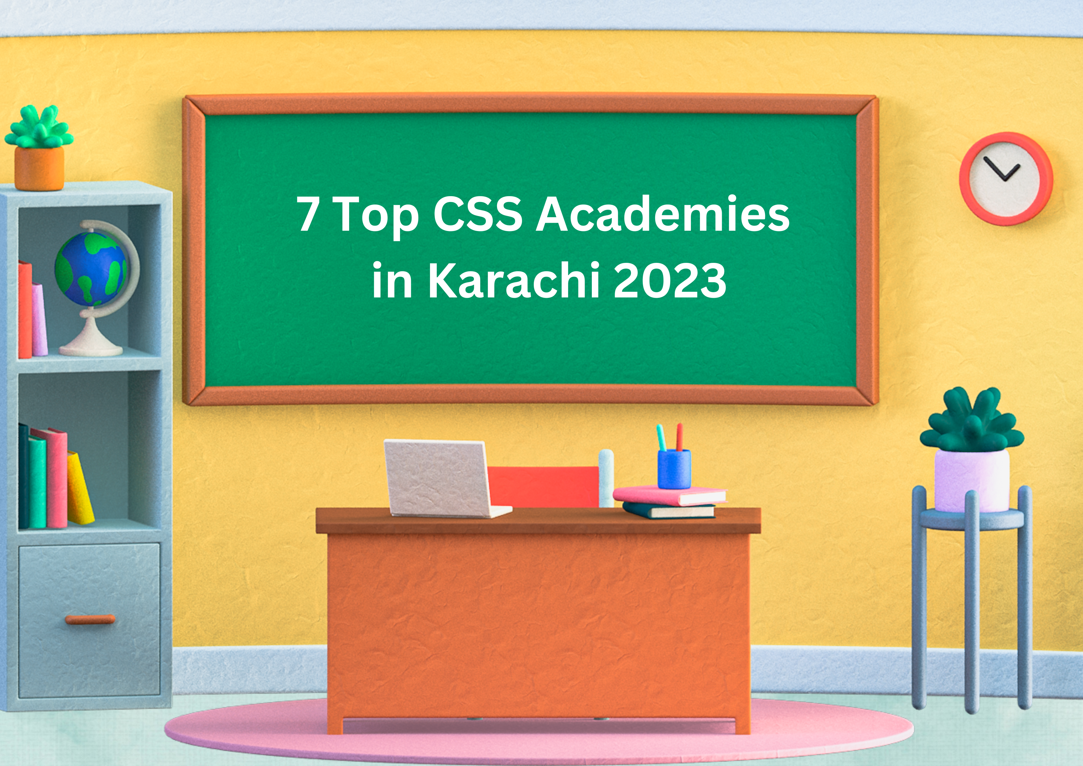 7 Top CSS Academies in Karachi 2023
