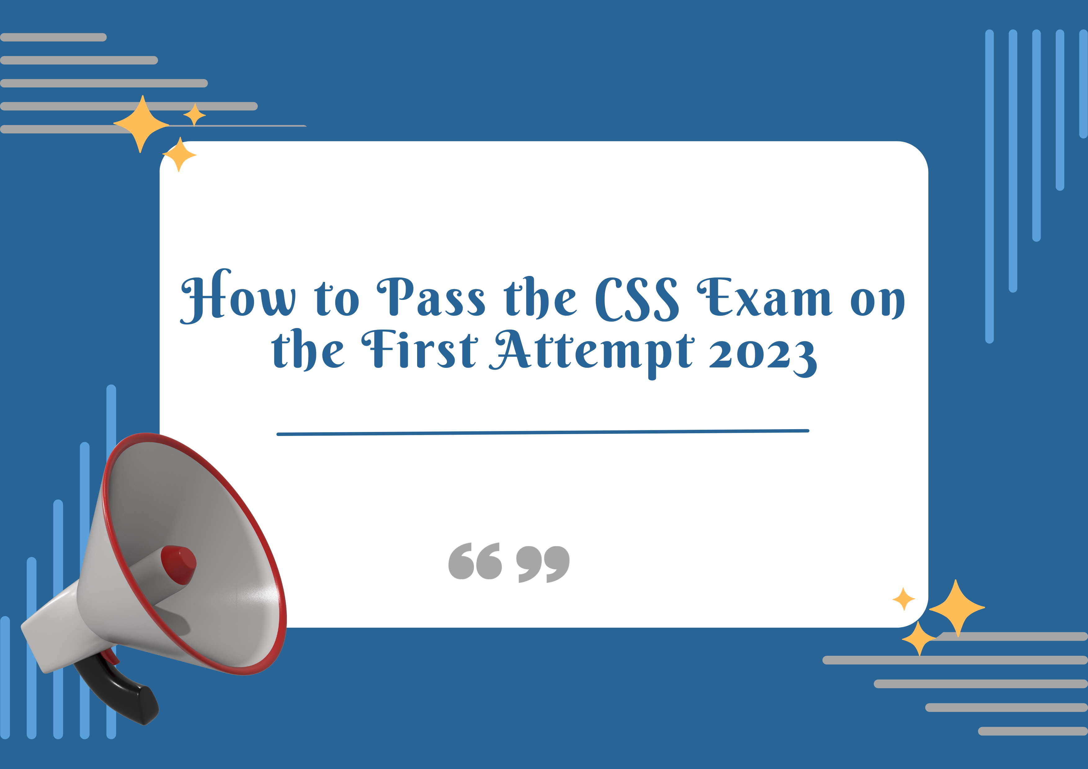 How to Pass the CSS Exam on the First Attempt 2023