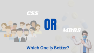 CSS OR MBBS: Which one is Better?